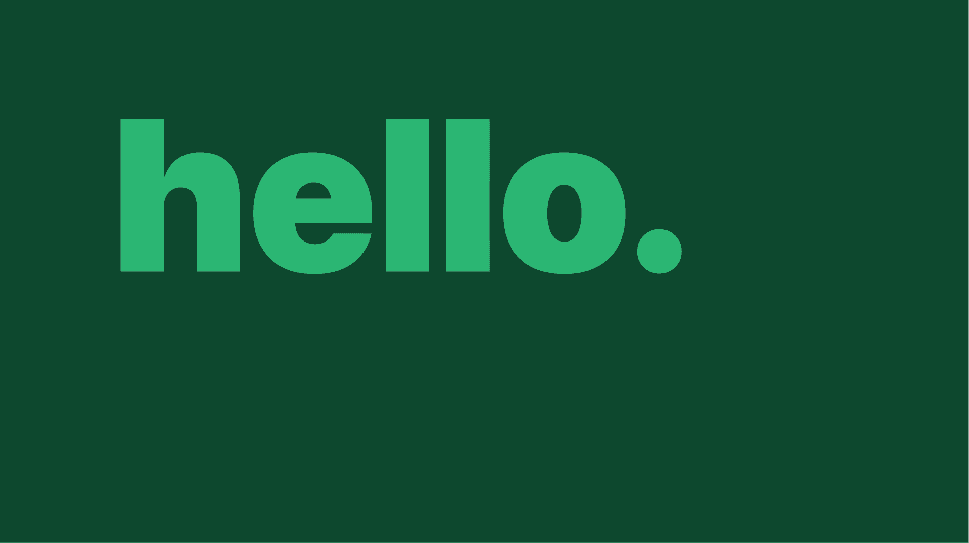 You Got Me At Hello - Emerald Green