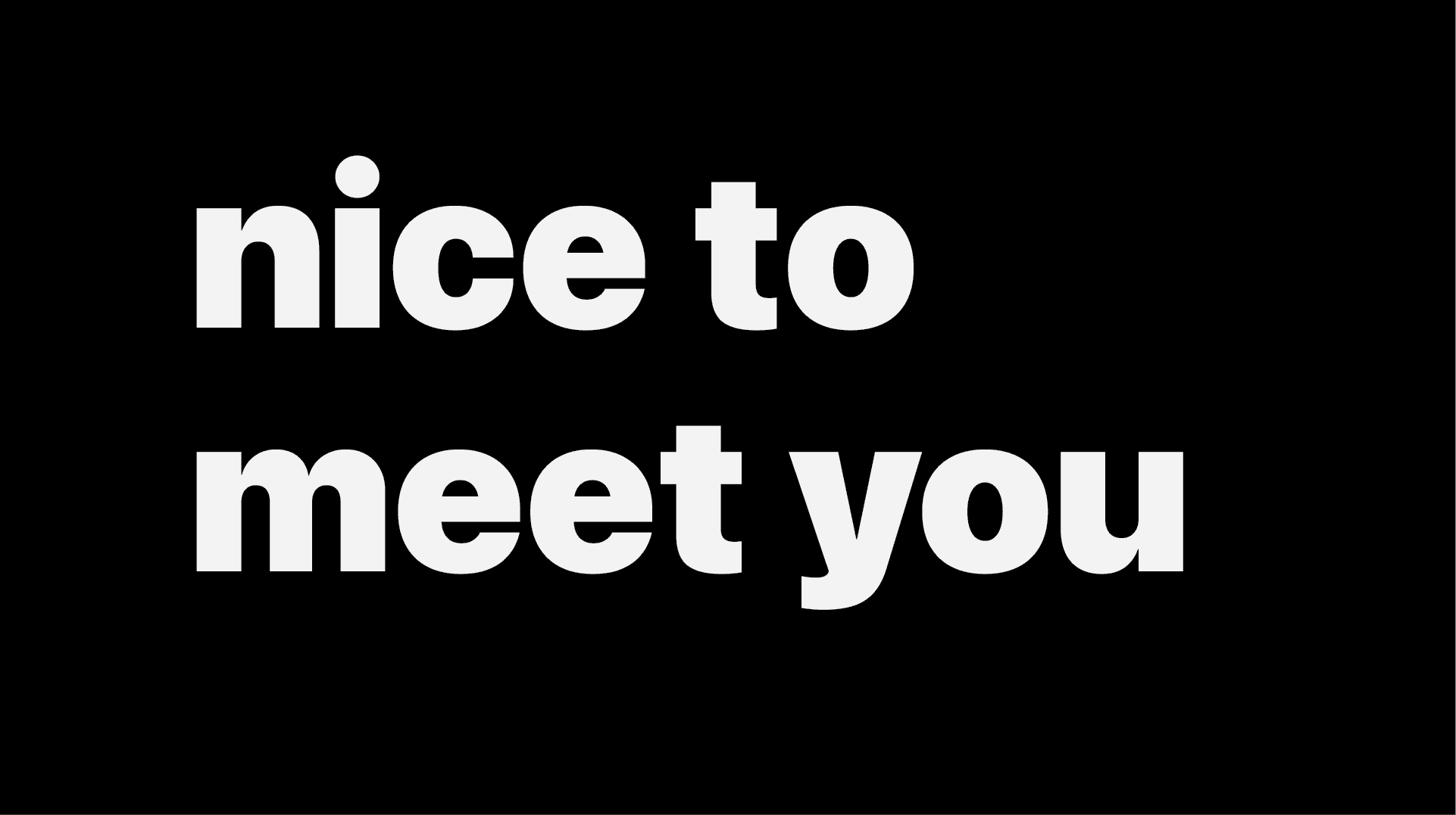 Nice To Meet You - Midnight Black